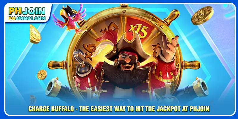 Charge Buffalo - The Easiest Way To Hit The Jackpot At PHJOIN