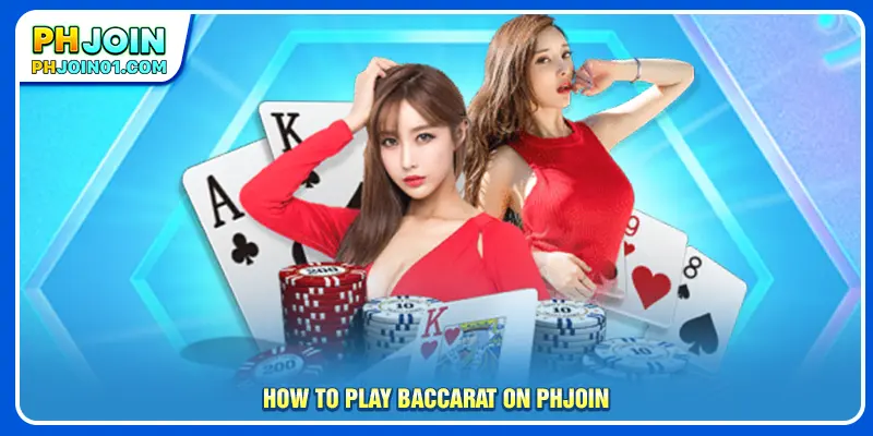 How to play baccarat on PHJOIN