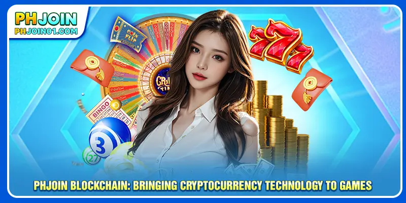 PHJOIN Blockchain: Bringing Cryptocurrency Technology To Games