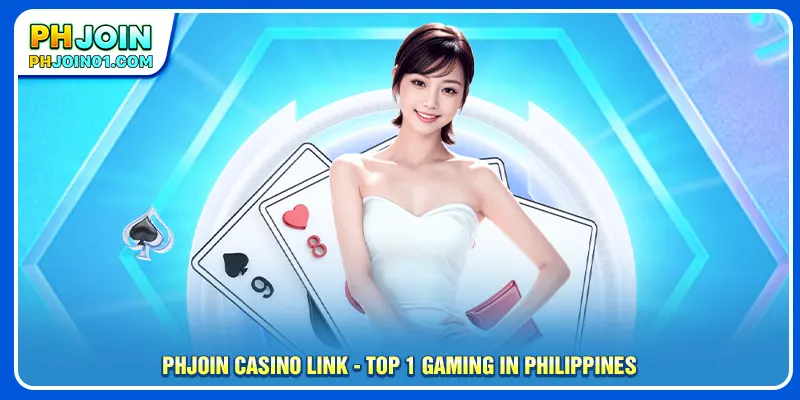 PHJOIN Casino Link - Top 1 Gaming in Philippines