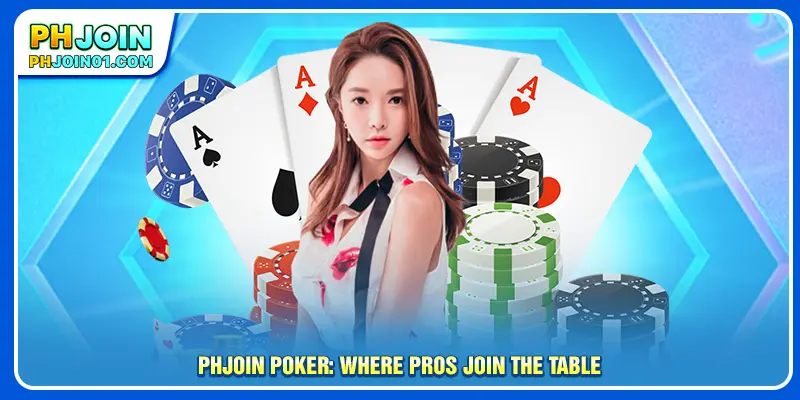 PHJOIN Poker: Where Pros Join the Table