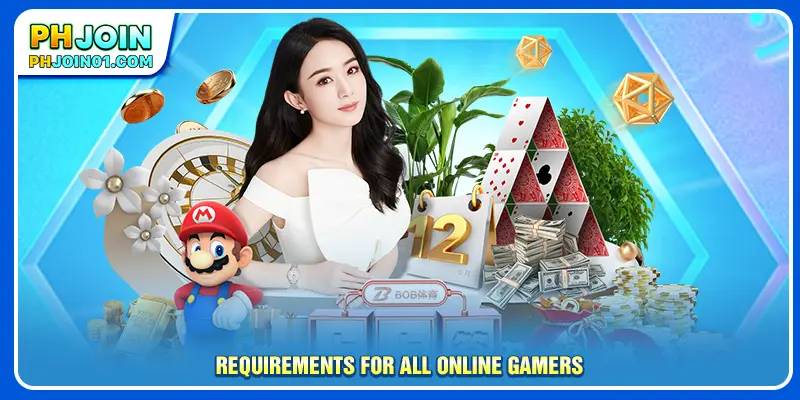 Requirements for all online gamers