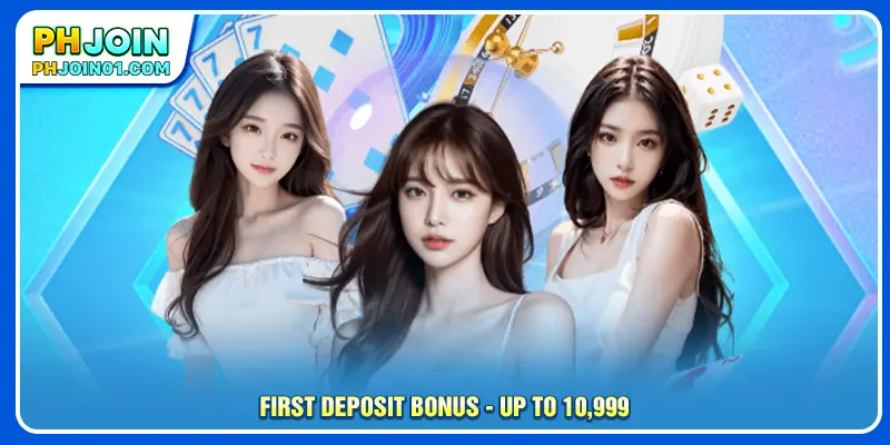 First deposit bonus - Up to 10,999