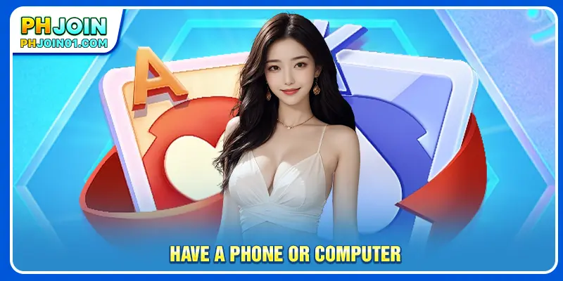 Have a phone or computer